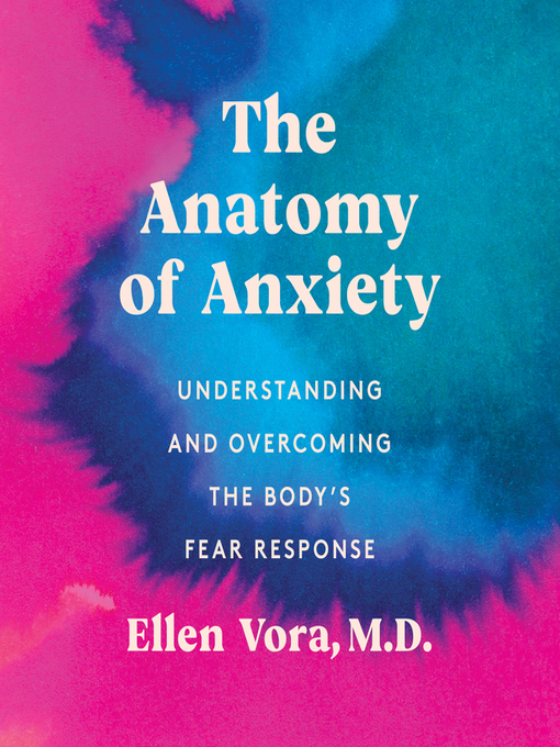 Title details for The Anatomy of Anxiety by Ellen Vora - Available